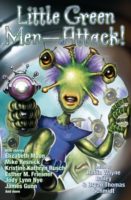 Little Green Men - Attack! - edited by Robin Wayne Bailey and Bryan Thomas Schmidt